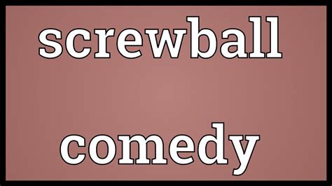 Screwball Comedy Meaning Youtube