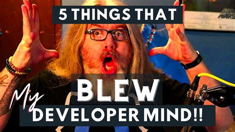 5 Things That Blew My Developer Mind Youtube