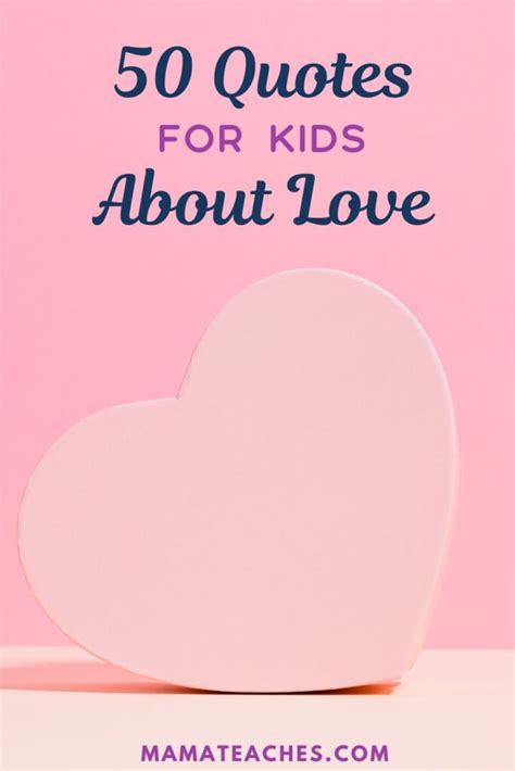 50 Quotes For Kids About Love Mama Teaches