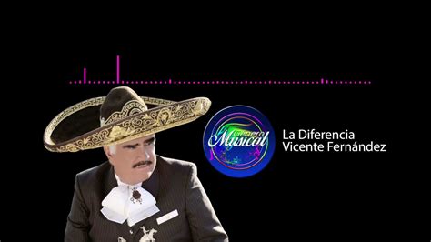 La Diferencia Letra Vicente Fernández Youtube