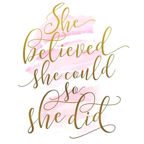 Our typography quote wall decal features the quote she believe she could so she did. believed and did are in a beautiful calligraphy script lettering richly adorned with faux rose gold foil, which contrasts beautifully with the rest of the quote in a deep, rich black modern sans serif lettering. Image result for She believed she could so she did (With images) | Inspirational quotes, Babe ...