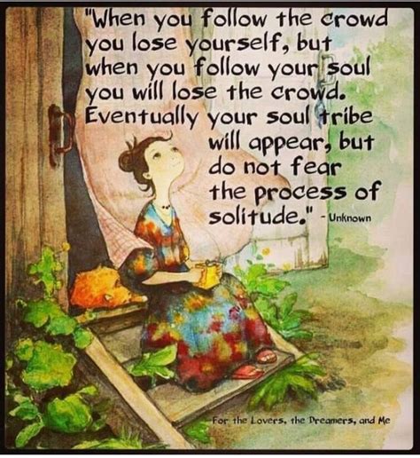 Follow Your Soul And Dont Feed On Fear Solitude Doesnt Mean Lonely