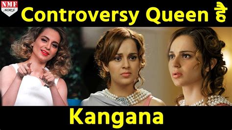 Kangana Ranaut Controversies That Shocked Bollywood Industries Youtube