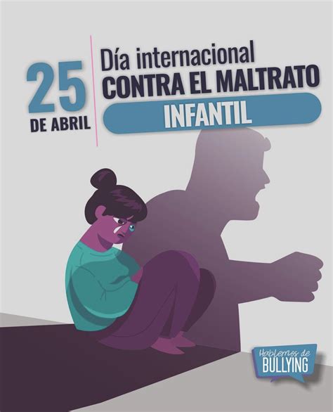 D A Internacional Contra El Maltrato Infantil Hablemos De Bullying