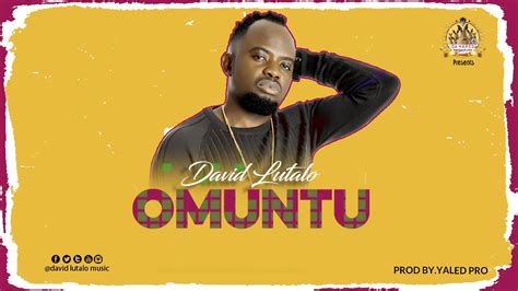 Omuntu David Lutalo Official Music Youtube