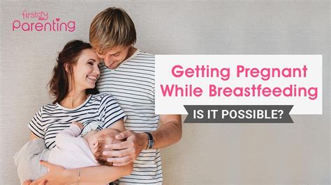 Can You Get Pregnant While Breastfeeding Youtube