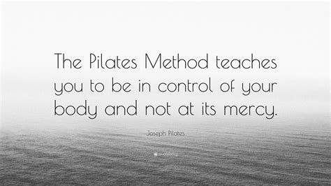 Joseph Pilates Quote The Pilates Method Teaches You To Be In Control