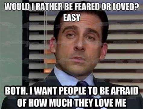 Meme The Office Michael Scott Would I Rather Be Feared Or Loved Edible
