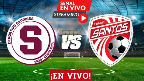 Deportivo Saprissa vs Santos de Guápiles En vivo I Liga de Costa Rica