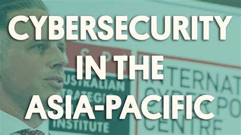 cybersecurity in the asia pacific youtube