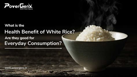 Amazing Health Benefits Of White Rice Powergenx