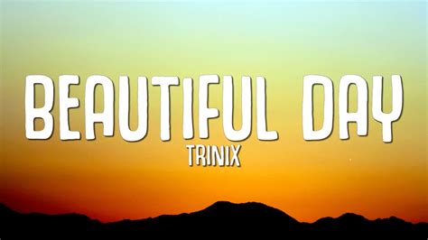 Trinix Rushawn Its A Beautiful Day Lyrics Youtube