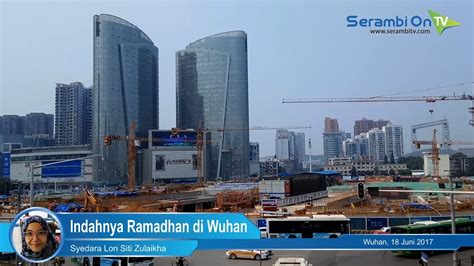 Indahnya Ramadhan Di Wuhan Youtube