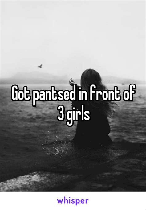Got Pantsed In Front Of 3 Girls