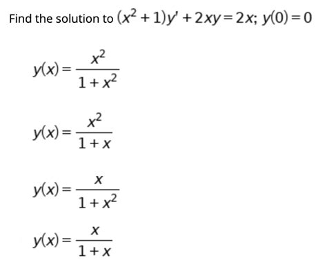 solved find the solution to x2 1 y 2xy 2x y 0 0 y x