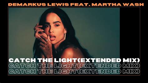 Demarkus Lewis Feat Martha Wash Catch The Light Extended Mix Youtube