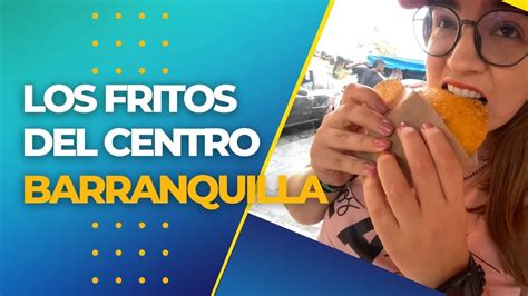 Comida Callejera Barranquillera Del Centro De Barranquilla 🤩 Youtube