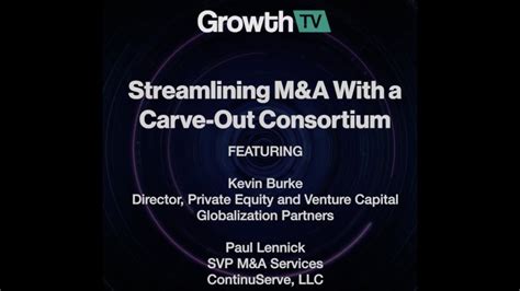 Streamlining Manda With A Carve Out Consortium Mmg Growthtv Youtube
