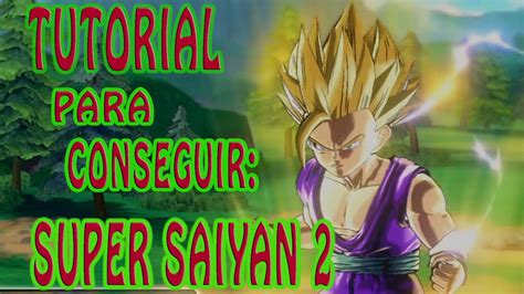 GuÍa Cómo Conseguir Super Saiyan 2 Dragon Ball Xenoverse Youtube