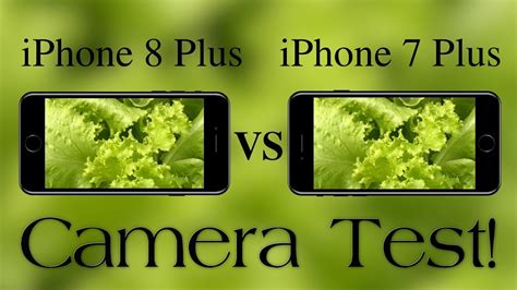 Iphone 8 Plus Vs Iphone 7 Plus Video And Still Image Quality