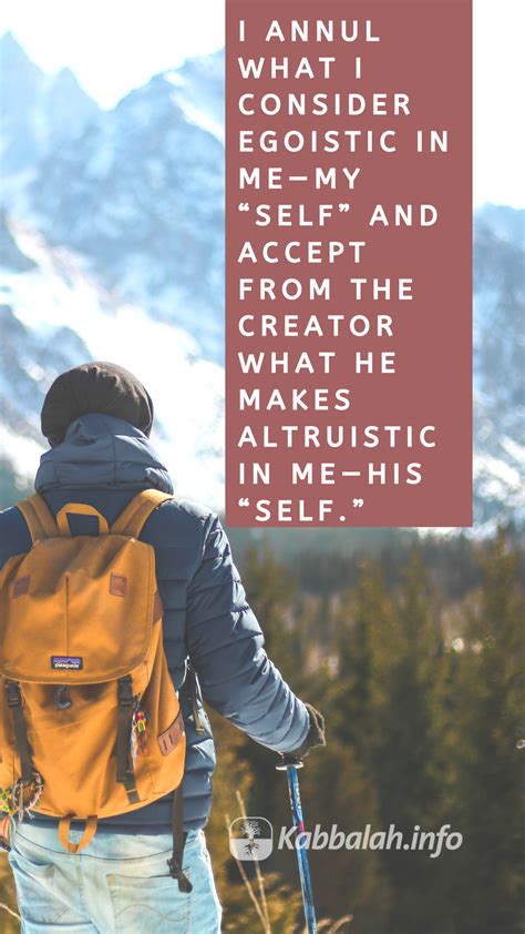 annul-egoistic-self-creator-altruistic-quote-kabbalah I annul what I consider egoistic in me—my 