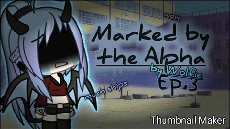 Marked By The Alpha Ep3 Gachaverse Youtube