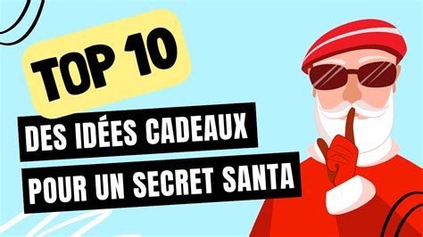 Top 10 Des Idées Cadeaux Pour Un Secret Santa Loptimismepro