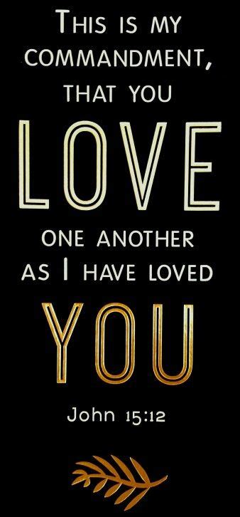 This Is My Commandment To You Love One Another As I Have Loved You