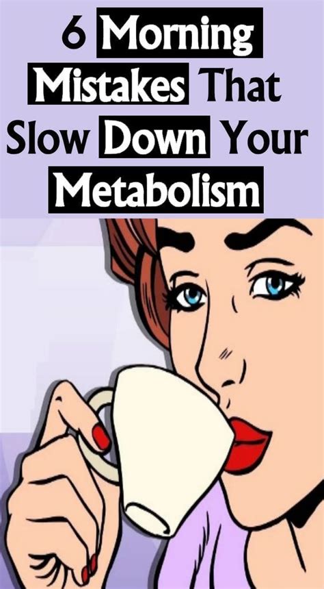Digestion, a normally happening biochemical process whereby your body when drinking at an over the top rate, acetaldehyde is framed. 6 Morning Mistakes That Slow Down Your Metabolism ...