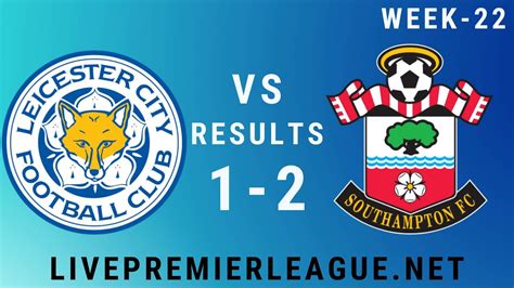 Punteggio live, stream e confronti h2h. Leicester City Vs Southampton | Week 22 Result 2020