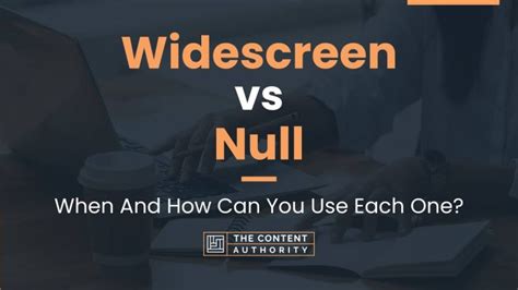 Widescreen Vs Null When And How Can You Use Each One