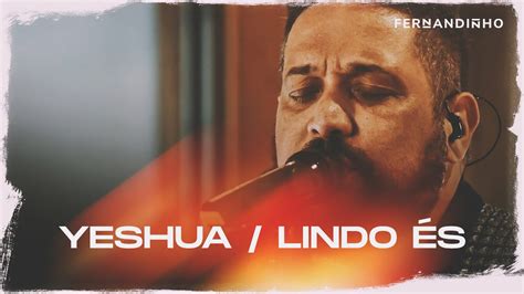 9.4 mb formato do arquivo: Fernandinho | Yeshua + Lindo És Chords - Chordify