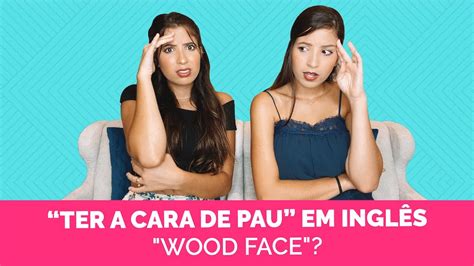 Cara De Pau Em Ingles