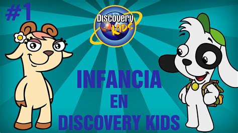 Infancia En Discovery Kids 1 Youtube