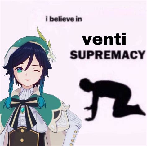 I Believe In Venti Supremacy