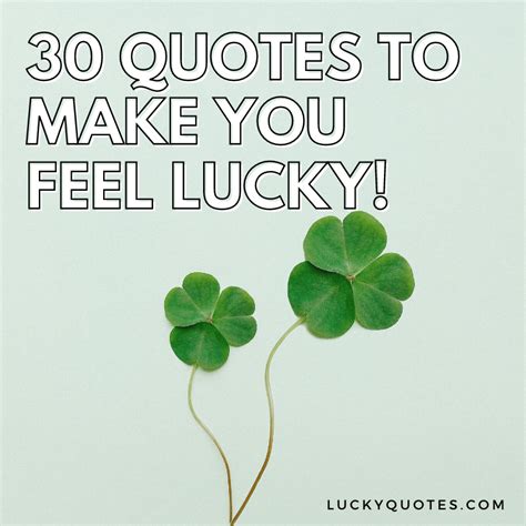 30 Quotes To Make You Feel Lucky Lucky Quotes
