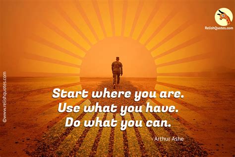 Start Where You Are Use What You Have Do What You Can