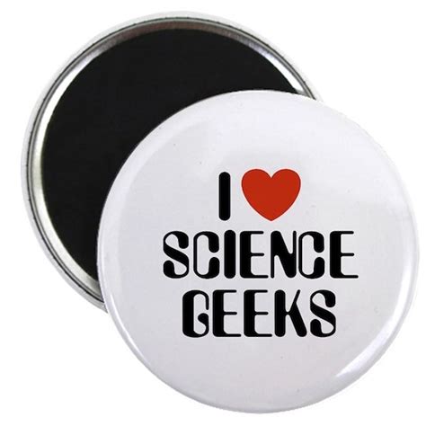 Sciencegeeks Round Magnet I Love Science Geeks Magnet By Magarmor