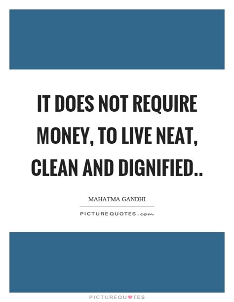 It Does Not Require Money To Live Neat Clean And Dignified Picture