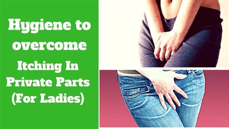 Hygiene To Overcome Itching In Private Parts For Ladies Youtube