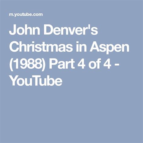 John Denvers Christmas In Aspen 1988 Part 4 Of 4 Youtube John