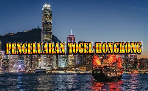 Pengeluaran Togel Hongkong Tercepat Hari Ini Malam 