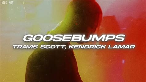 Travis Scott Goosebumps Lyrics Ft Kendrick Lamar Youtube