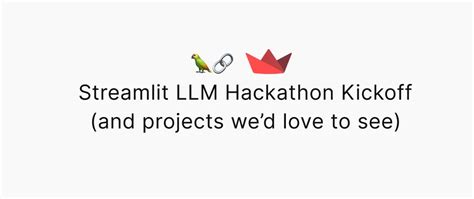 Streamlit Llm Hackathon Kickoff And Projects Wed Love To See