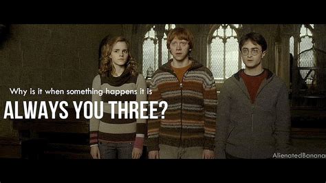 Why Is It When Something Happens It Is Always You Three Harry