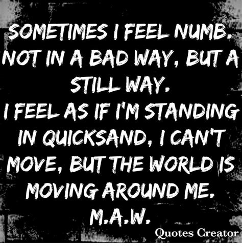 Pin By Mary Williamson On My Own Personal Writings Quote Creator Feel Numb I Feel Numb