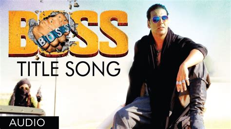 Boss Title Song Full Audio Feat Yo Yo Honey Singh Akshay Kumar Meet Bros Anjjan Youtube