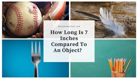How Long Is 7 Inches Compared To An Object Measuring Stuff