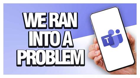 How To Fix Microsoft Teams We Ran Into A Problem Easy And Quick Youtube