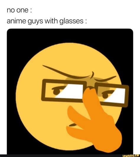 Anime Push Up Glasses Meme I Never Understood How Much Pushing Your